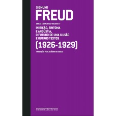 Freud (1926 - 1929) - Obras completas volume 17: O futuro de uma ilusão e outros textos