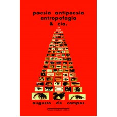 Poesia Antipoesia Antropofagia & Cia.