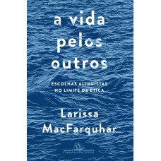 A vida pelos outros: Escolhas altruístas no limite da ética