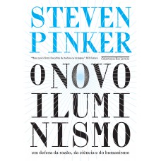 O novo Iluminismo: Em defesa da razão, da ciência e do humanismo