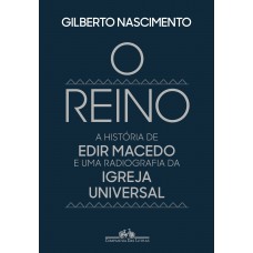 O reino: A história de Edir Macedo e uma radiografia da Igreja Universal