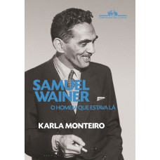 Samuel Wainer: O homem que estava lá