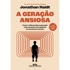 A geração ansiosa: Como a infância hiperconectada está causando uma epidemia de transtornos mentais