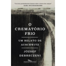 O crematório frio: Um relato de Auschwitz