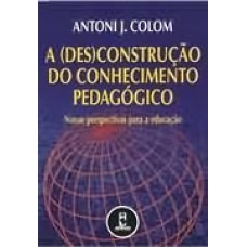 A (Des)Construcao Do Conhec. Pedagogico