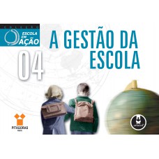 A Gestão da Escola: Volume 04