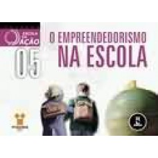 O Empreendedorismo Na Escola Vol. 05