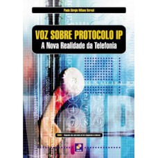 VOZ SOBRE PROTOCOLO IP: A NOVA REALIDADE DA TELEFONIA