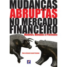 MUDANÇAS ABRUPTAS NO MERCADO FINANCEIRO: MODELOS, MÉTODOS E PREVISÕES