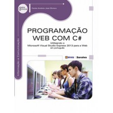 PROGRAMAÇÃO WEB COM C#: UTILIZANDO O MICROSOFT VISUAL STUDIO EXPRESS 2013 PARA WEB EM PORTUGUÊS