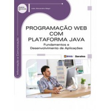 PROGRAMAÇÃO WEB COM PLATAFORMA JAVA: FUNDAMENTOS E DESENVOLVIMENTO DE APLICAÇÕES