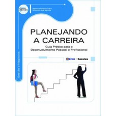 PLANEJANDO A CARREIRA: GUIA PRÁTICO PARA O DESENVOLVIMENTO PESSOAL E PROFISSIONAL