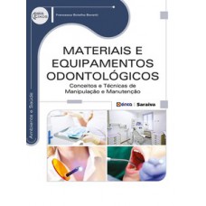 MATERIAIS E EQUIPAMENTOS ODONTOLÓGICOS: CONCEITOS E TÉCNICAS DE MANIPULAÇÃO E MANUTENÇÃO