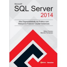 MICROSOFT SQL SERVER 2014: ALTA DISPONIBILIDADE NA PRÁTICA COM ALWAYSON FAILOVER CLUSTER INSTANCES