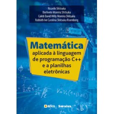 MATEMÁTICA APLICADA À LINGUAGEM DE PROGRAMAÇÃO C++ E A PLANILHAS ELETRÔNICAS