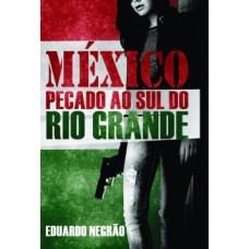 MÉXICO: PECADO AO SUL DO RIO GRANDE