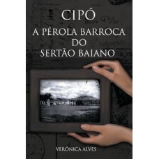 CIPÓ: A PÉROLA BARROCA DO SERTÃO BAIANO