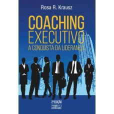 COACHING EXECUTIVO: A CONQUISTA DA LIDERANÇA