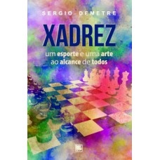 XADREZ: UM ESPORTE E UMA ARTE AO ALCANCE DE TODOS