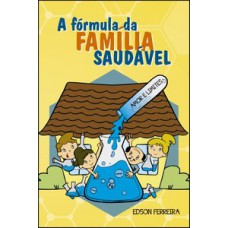 A FÓRMULA DA FAMÍLIA SAUDÁVEL