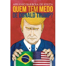 QUEM TEM MEDO DE DONALD TRUMP?