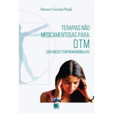 TERAPIAS NÃO MEDICAMENTOSAS PARA DTM (DISFUNÇÃO TEMPOROMANDIBULAR)