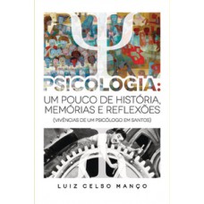 PSICOLOGIA: UM POUCO DE HISTÓRIA, MEMÓRIAS E REFLEXÕES: VIVÊNCIAS DE UM PSICÓLOGO EM SANTOS