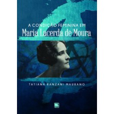 A CONDIÇÃO FEMININA EM MARIA LACERDA DE MOURA