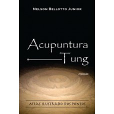 ACUPUNTURA TUNG: ATLAS ILUSTRADO DOS PONTOS