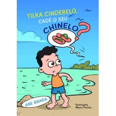 TILKA CINDERELO, CADÊ O SEU CHINELO?