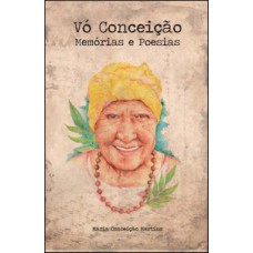 VÓ CONCEIÇÃO: MEMÓRIAS E POESIAS