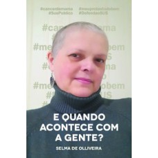 E QUANDO ACONTECE COM A GENTE?