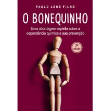 O BONEQUINHO: UMA ABORDAGEM ESPÍRITA SOBRE A DEPENDÊNCIA QUÍMICA E SUA PREVENÇÃO