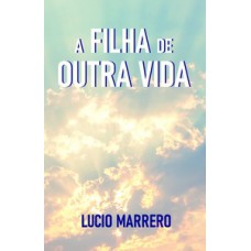 A FILHA DE OUTRA VIDA