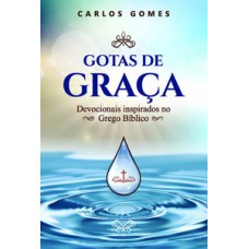 GOTAS DE GRAÇA: DEVOCIONAIS INSPIRADOS NO GREGO BÍBLICO