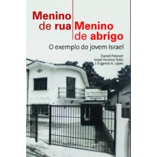 MENINO DE RUA, MENINO DE ABRIGO: O EXEMPLO DO JOVEM ISRAEL