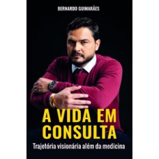 A VIDA EM CONSULTA: TRAJETÓRIA VISIONÁRIA ALÉM DA MEDICINA