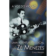 A VOZ DO VIOLÃO: UMA AVENTURA MUSICAL COM ZÉ MENEZES