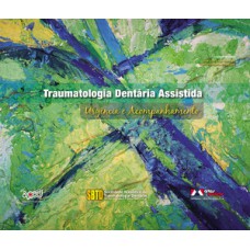 Traumatologia Dentária Assistida: Urgência e Acompanhamento