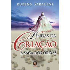 LENDAS DA CRIAÇÃO - A SAGA DOS ORIXÁS