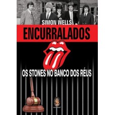 ENCURRALADOS: OS STONES NO BANCO DOS RÉUS