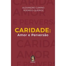 CARIDADE: AMOR E PERVERSÃO