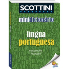 SCOTTINI - MINIDICIONÁRIO: LÍNGUA PORTUGUESA