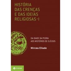 HISTÓRIA DAS CRENÇAS E DAS IDEIAS RELIGIOSAS - VOULME 1