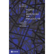 Acaso e repetição em psicanálise: Uma introdução à teoria das pulsões