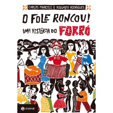 O FOLE RONCOU - UMA HISTORIA DO FORRO