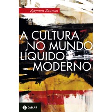 A CULTURA NO MUNDO LIQUIDO MODERNO