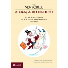 A graça do dinheiro: As melhores charges da New Yorker sobre economia (1925-2009)