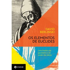 Os elementos de Euclides: Uma história da geometria e do poder das ideias