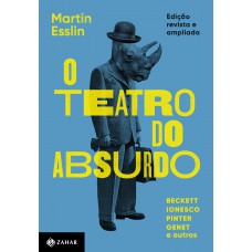 O teatro do absurdo: Edição revista, atualizada e ampliada